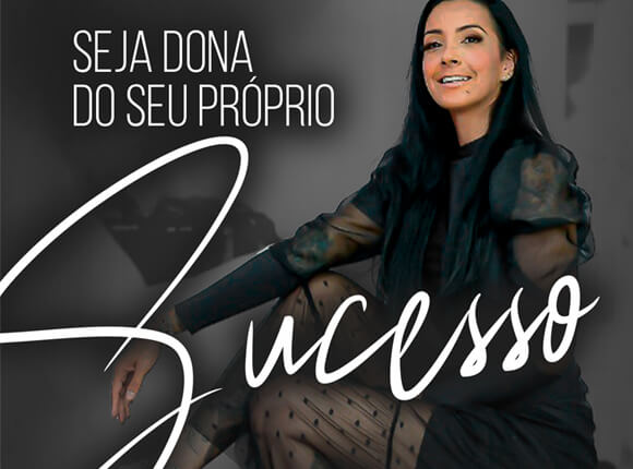 Conheça a professora!
Seja dona do seu próprio sucesso.